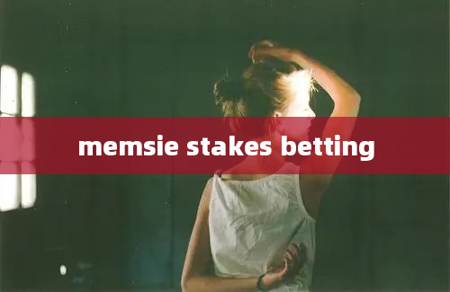 memsie stakes betting