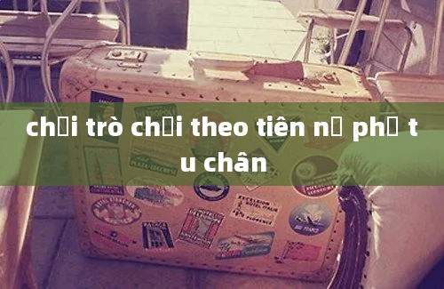 chơi trò chơi theo tiên nữ phụ tu chân