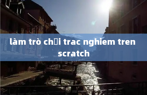 làm trò chơi trac nghiem tren scratch