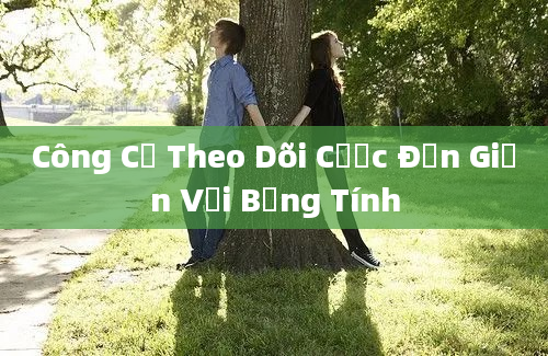 Công Cụ Theo Dõi Cược Đơn Giản Với Bảng Tính