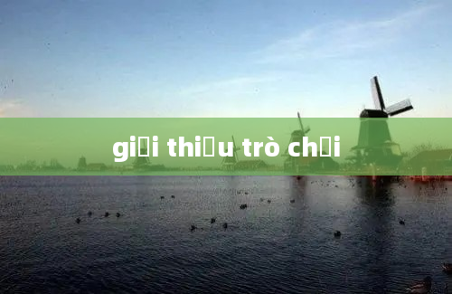 giới thiệu trò chơi