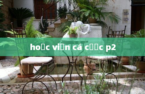 hoọc viện cá cược p2