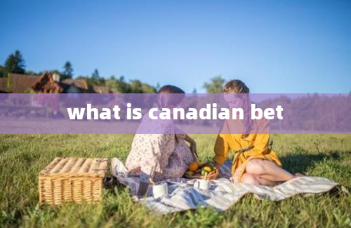 what is canadian bet