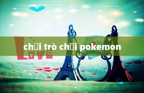 chơi trò chơi pokemon