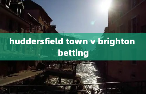 huddersfield town v brighton betting