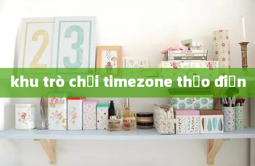 khu trò chơi timezone thảo điền