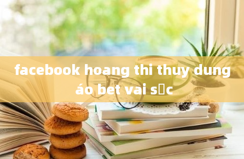 facebook hoang thi thuy dung áo bet vai sọc