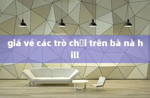 giá vé các trò chơi trên bà nà hill