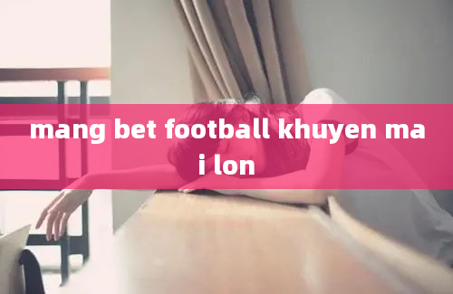 mang bet football khuyen mai lon