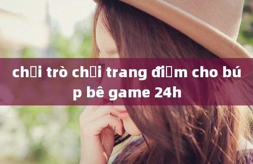 chơi trò chơi trang điểm cho búp bê game 24h