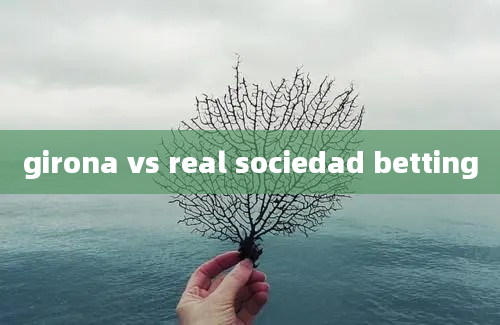 girona vs real sociedad betting