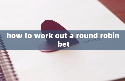 how to work out a round robin bet