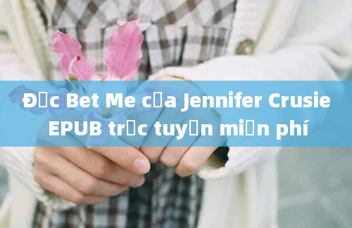 Đọc Bet Me của Jennifer Crusie EPUB trực tuyến miễn phí