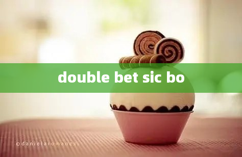 double bet sic bo