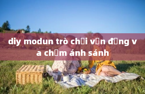 diy modun trò chơi vận động va chạm ánh sánh