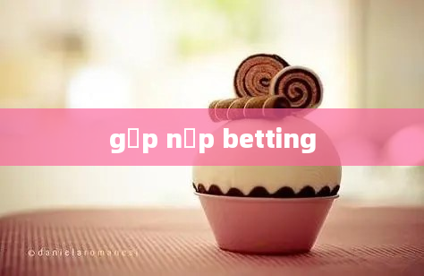 gấp nếp betting