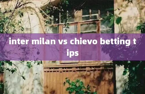 inter milan vs chievo betting tips