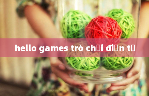 hello games trò chơi điện tử