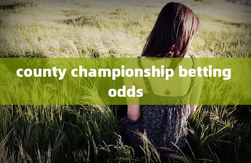 county championship betting odds