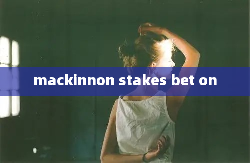 mackinnon stakes bet on