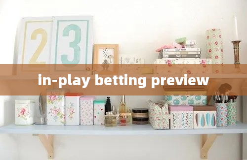 in-play betting preview