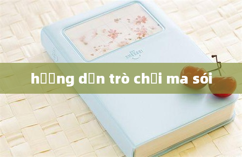 hướng dẫn trò chơi ma sói