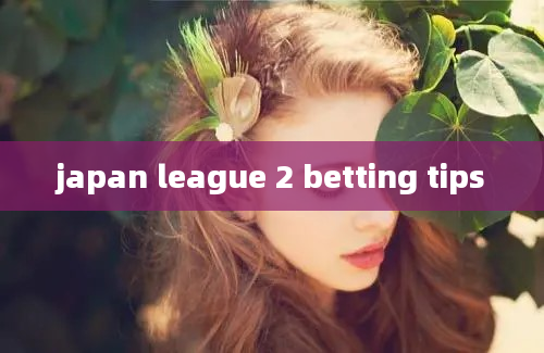 japan league 2 betting tips