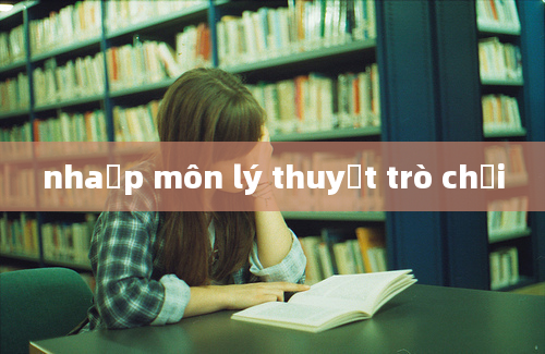 nhaập môn lý thuyết trò chơi