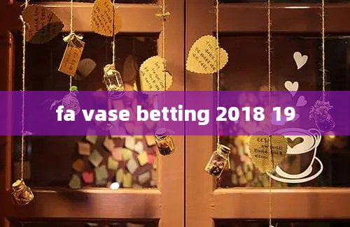 fa vase betting 2018 19