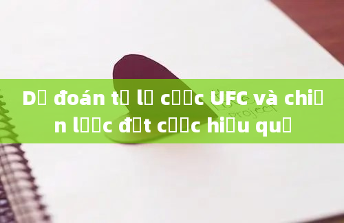 Dự đoán tỷ lệ cược UFC và chiến lược đặt cược hiệu quả