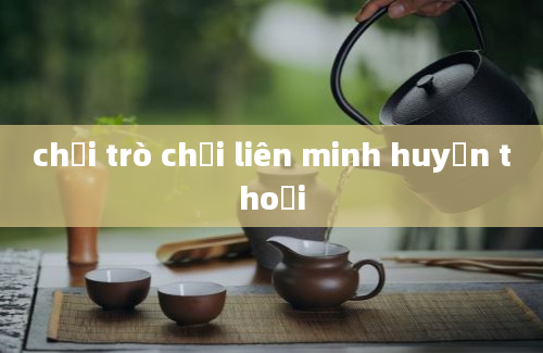 chơi trò chơi liên minh huyền thoại