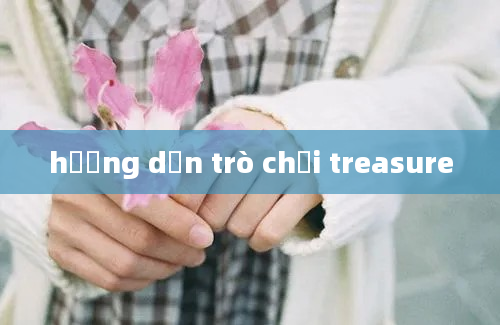 hướng dẫn trò chơi treasure