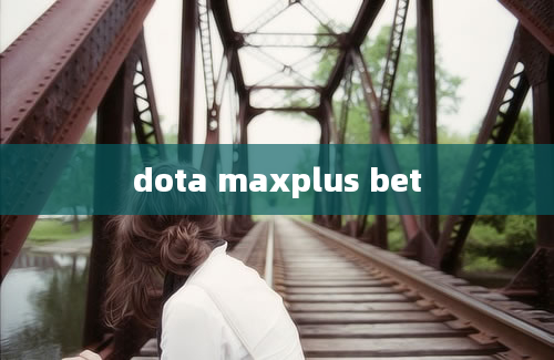 dota maxplus bet