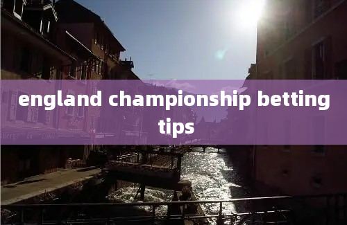 england championship betting tips