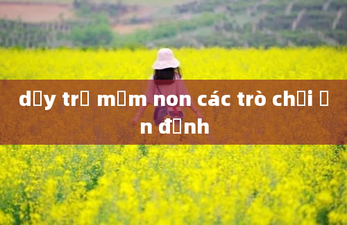 dạy trẻ mầm non các trò chơi ổn định