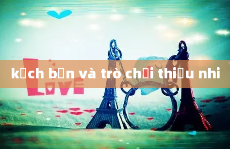 kịch bản và trò chơi thiếu nhi