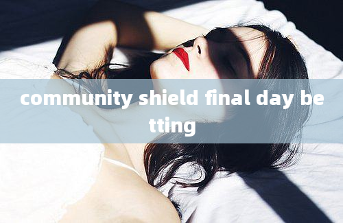 community shield final day betting