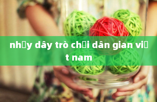 nhảy dây trò chơi dân gian việt nam