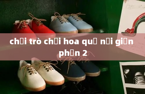 chơi trò chơi hoa quả nổi giận phần 2