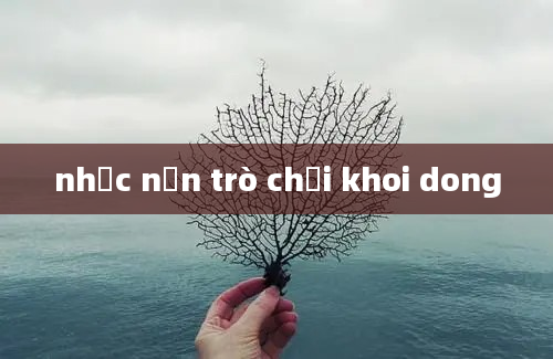 nhạc nền trò chơi khoi dong