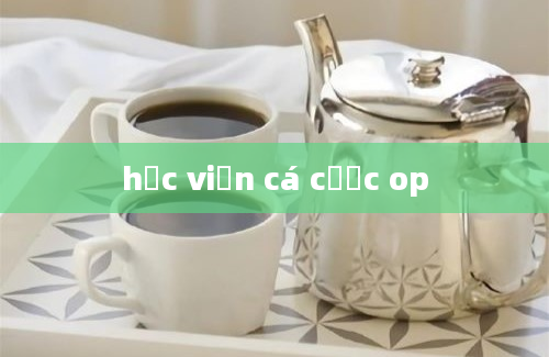 học viện cá cược op