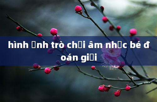 hình ảnh trò chơi âm nhạc bé đoán giỏi