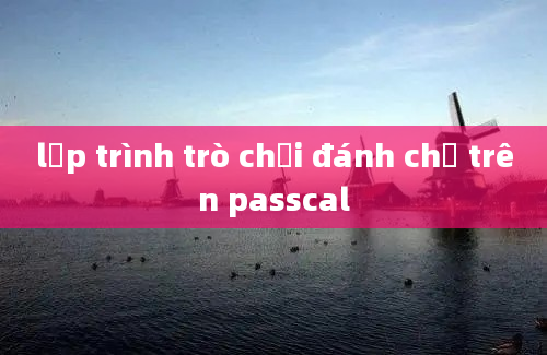 lập trình trò chơi đánh chữ trên passcal