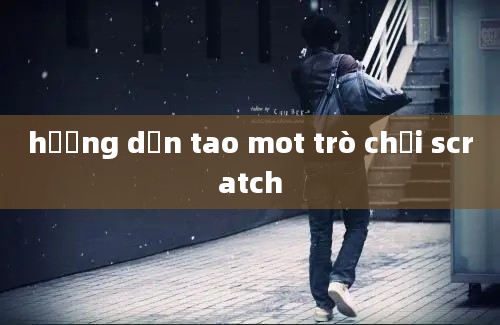 hướng dẫn tao mot trò chơi scratch