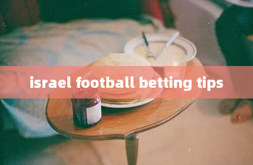 israel football betting tips