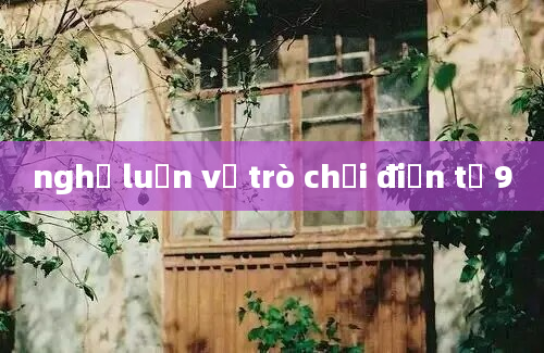 nghị luận về trò chơi điện tử 9