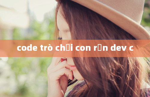 code trò chơi con rắn dev c