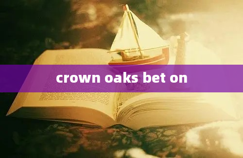 crown oaks bet on