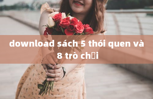 download sách 5 thói quen và 8 trò chơi