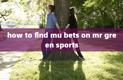 how to find mu bets on mr green sports